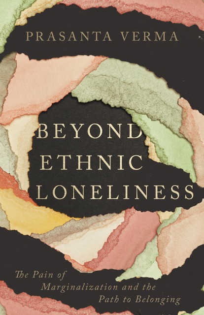 Beyond Ethnic Loneliness, Prasanta Verma