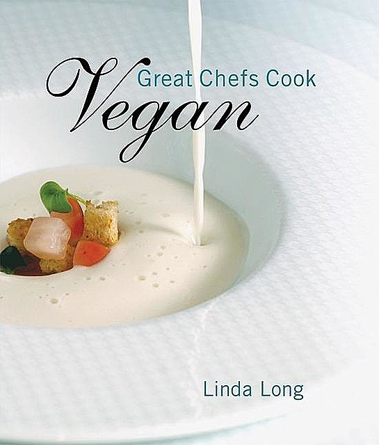 Great Chefs Cook Vegan, Linda Long