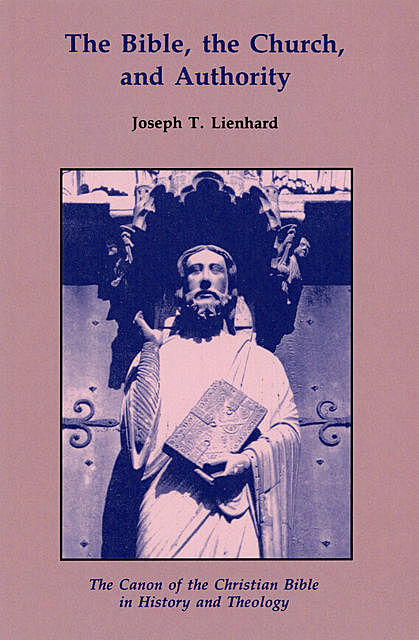 The Bible, the Church, and Authority, Joseph T. Lienhard