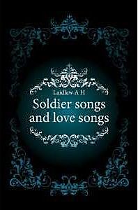 Soldier Songs and Love Songs, Alexander Hamilton Laidlaw