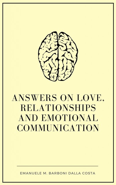 Answers on Love, Relationships and Emotional Communication, Emanuele M. Barboni Dalla Costa