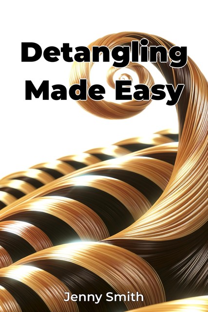 Detangling Made Easy, Jenny Smith