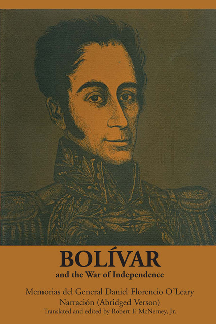 Bolívar and the War of Independence, Daniel Florencio O'Leary