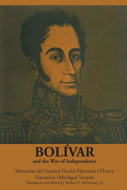 Bolívar and the War of Independence, Daniel Florencio O'Leary