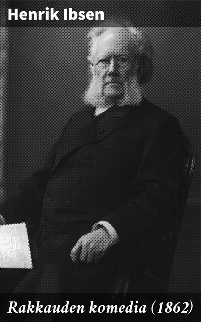 Rakkauden komedia, Henrik Ibsen