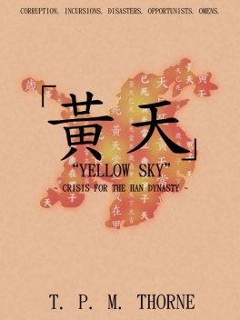Yellow Sky: Crisis for the Han Dynasty, T.P.M.Thorne