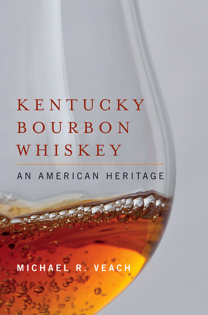 Kentucky Bourbon Whiskey, Michael R.Veach