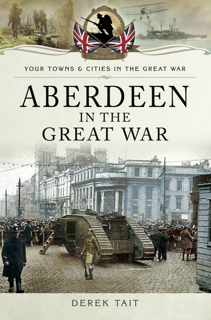 Aberdeen in the Great War, Derek Tait