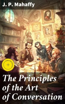 The Principles of the Art of Conversation, J.P.Mahaffy