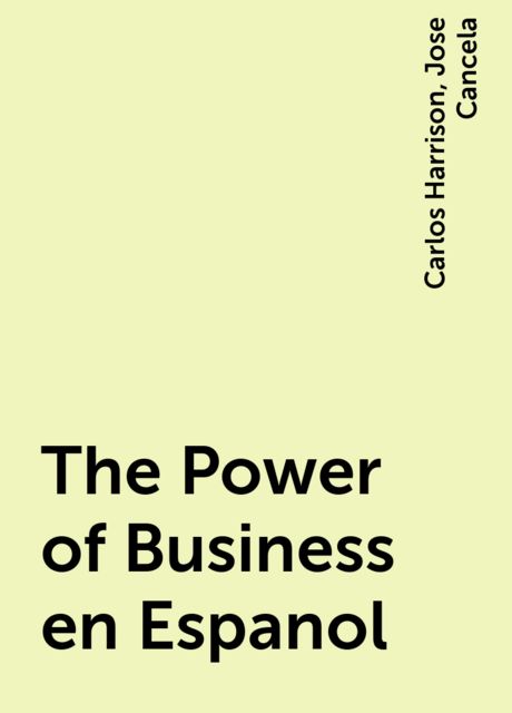 The Power of Business en Espanol, Carlos Harrison, Jose Cancela
