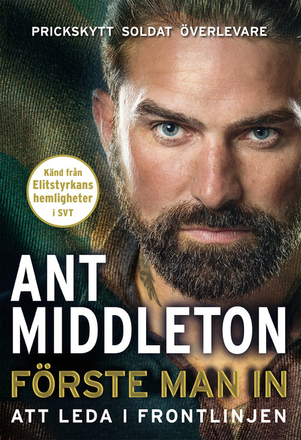 Förste man in : att leda i frontlinjen, Ant Middleton