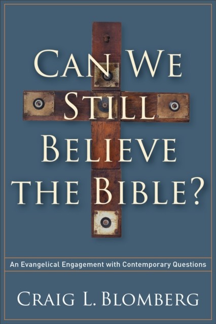 Can We Still Believe the Bible, Craig L. Blomberg