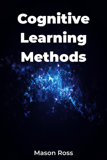 Cognitive Learning Methods, Mason Ross