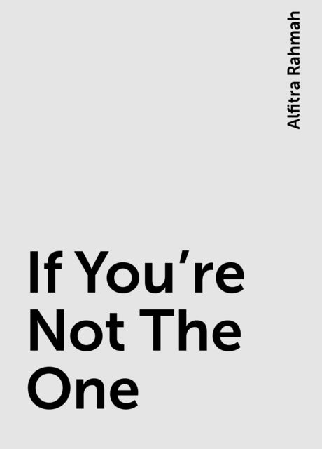 If You’re Not The One, Alfitra Rahmah