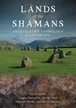 Lands of the Shamans, George Nash, Dragos Gheorghiu, Emilia Pasztor, Herman Bender