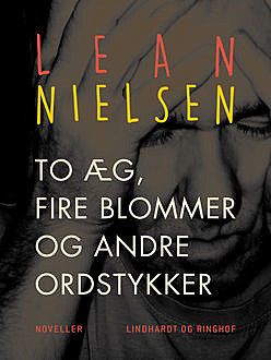 To æg, fire blommer og andre ordstykker, Lean Nielsen