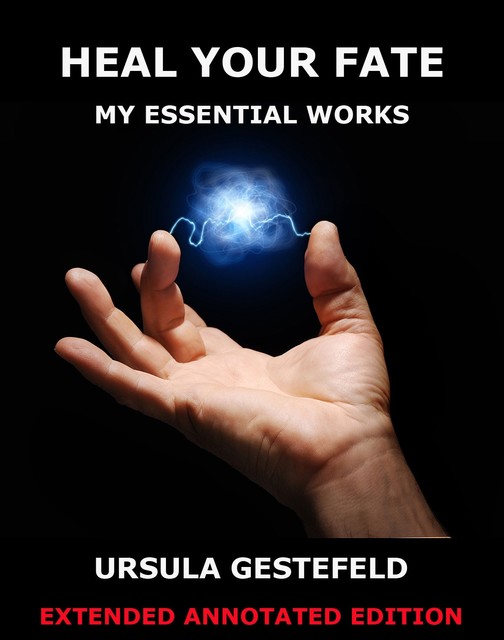 Heal Your Fate – My Essential Works, Ursula Gestefeld