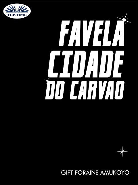 Favela Cidade Do Carvao, GIFT FORAINE AMUKOYO