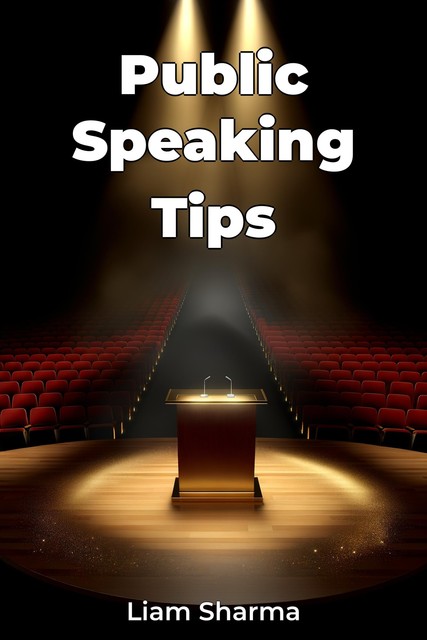 Public Speaking Tips, Liam Sharma