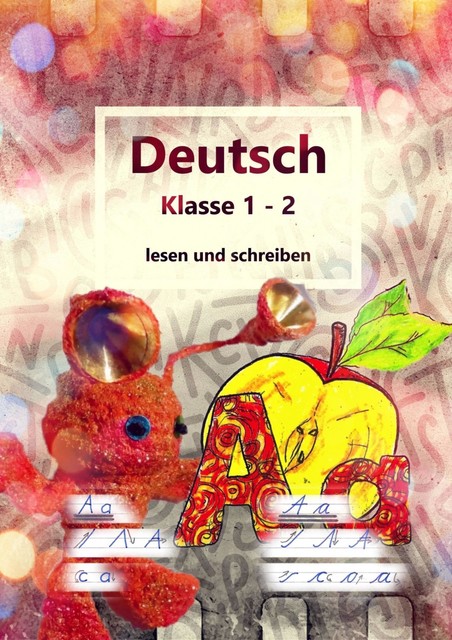 Deutsch Klasse 1 – 2 lesen und schreiben, Stefanie Geelhaar