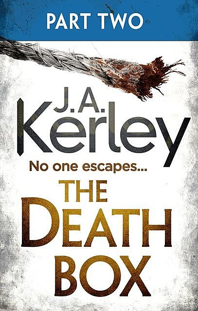 The Death Box: Part 2 of 3 (Chapters 13–27), J.A.Kerley