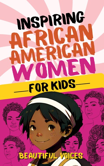Inspiring Biographies of African American Women for Kids, Beautiful Voices