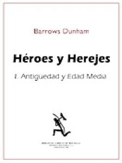 Héroes Y Herejes. Tomo I, Barrows Dunham