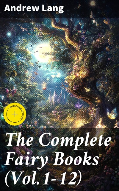 The Andrew Lang Fairy Books: Complete Collection, Andrew Lang