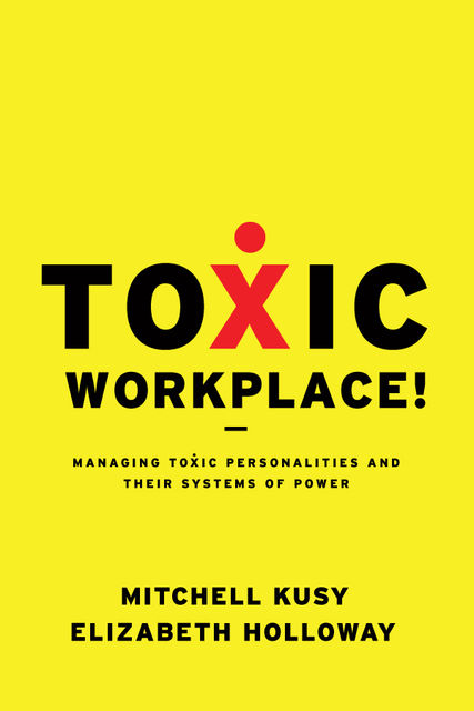 Toxic Workplace!, Elizabeth – Kusy, Holloway, Mitchell