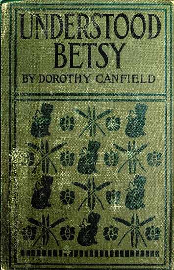 Understood Betsy: with Original Illustrations by Ada Clendenin Williamson, Dorothy Canfield Fisher