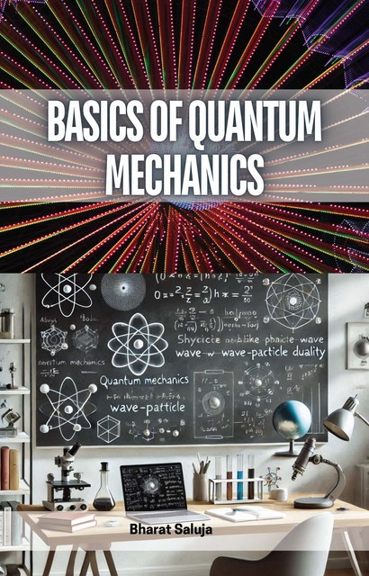 Basics of Quantum Mechanics, Bharat Saluja