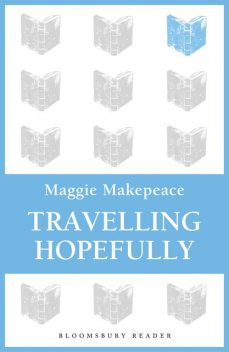 Travelling Hopefully, Maggie Makepeace