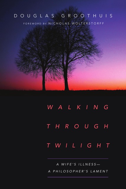 Walking Through Twilight, Douglas Groothuis