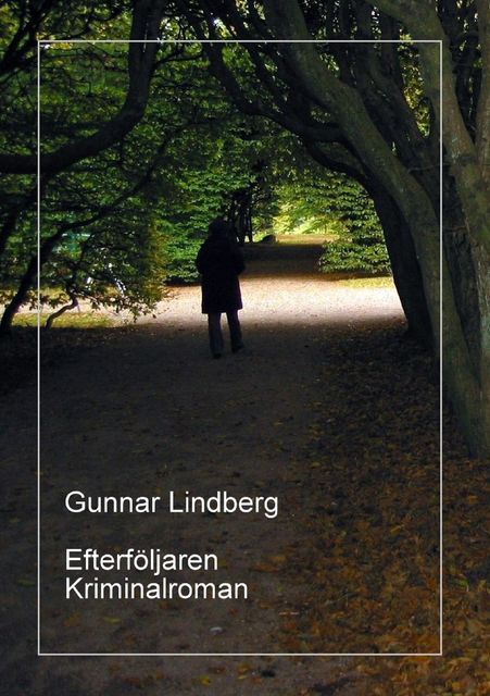 Efterföljaren – Kriminalroman, Gunnar Lindberg