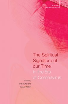 The Spiritual Signature of our Time in the Era of Coronavirus, Justus Wittich, Ueli Hurter