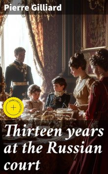 Thirteen years at the Russian court, Pierre Gilliard
