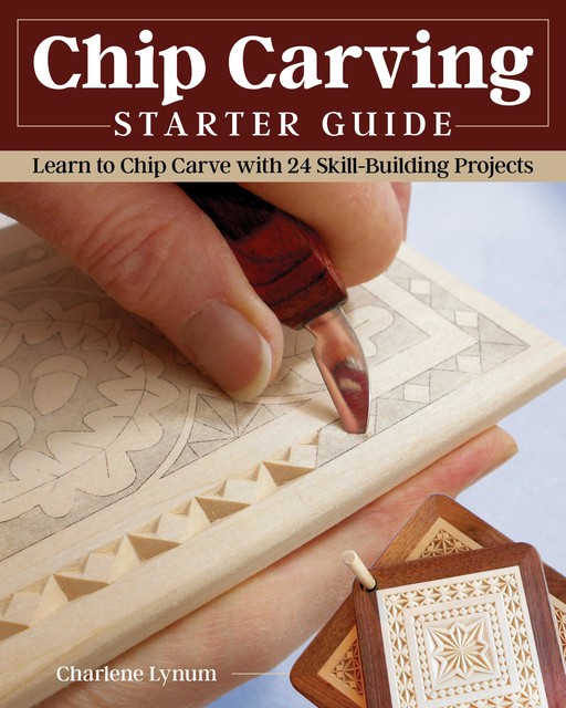 Chip Carving Starter Guide, Charlene Lynum