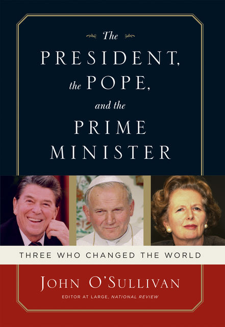 The President, the Pope, And the Prime Minister, John O'Sullivan