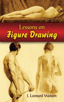 Lessons on Figure Drawing, J Leonard Watson
