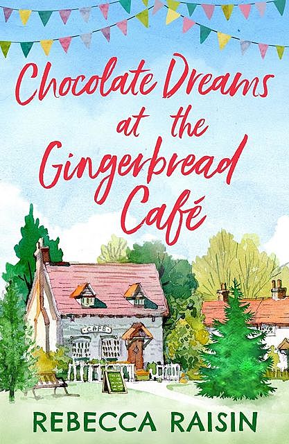 Chocolate Dreams At The Gingerbread Cafe, Rebecca Raisin