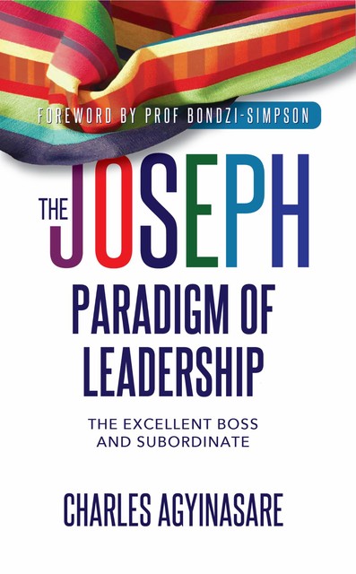 The Joseph Paradigm Of Leadership, Charles Agyinasare