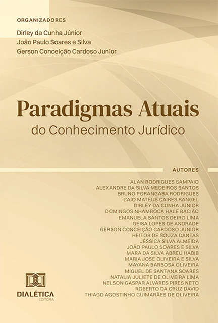 Paradigmas Atuais do Conhecimento Jurídico, João Paulo Soares e Silva, Dirley da Cunha Júnior, Gerson Conceição Cardoso Júnior