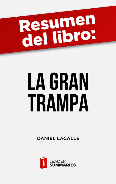Resumen del libro “La gran trampa” de Daniel Lacalle, Leader Summaries