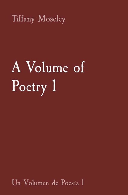 A Volume of Poetry 1, Tiffany Moseley