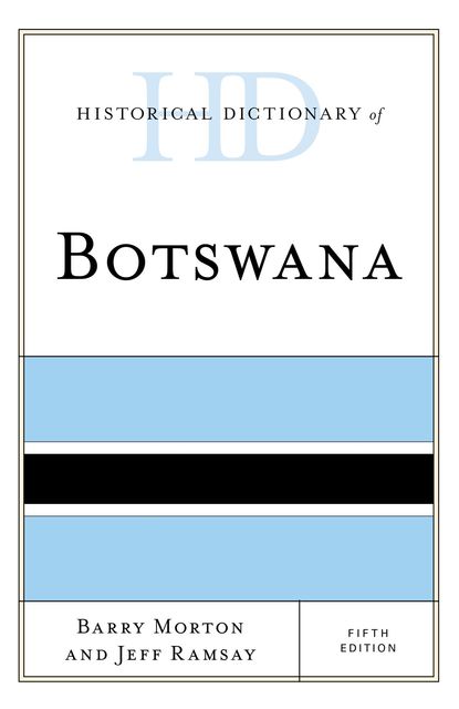 Historical Dictionary of Botswana, Jeff Ramsay, Barry Morton