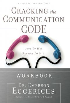 Cracking the Communication Code Workbook, Emerson Eggerichs