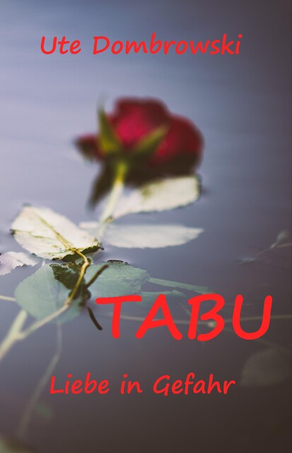 Tabu Liebe in Gefahr, Ute Dombrowski