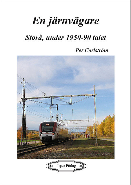 En järnvägare, Per Carlström