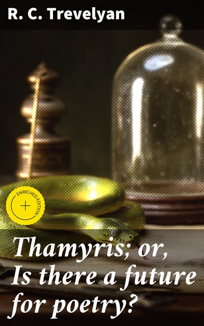 Thamyris; or, Is there a future for poetry, R.C. Trevelyan