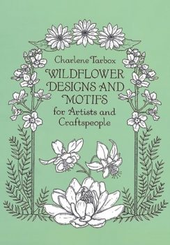 Wildflower Designs and Motifs for Artists and Craftspeople, Charlene Tarbox